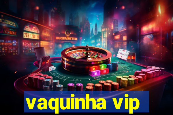 vaquinha vip